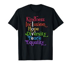 a black t - shirt with the words kindness, inclusion, hope, diversity and peace