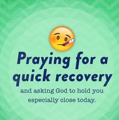 a green background with the words praying for a quick recovery and asking god to hold you especially close today