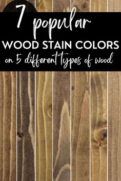 wood stain colors on different types of wood with text overlay that reads, 7 popular wood stain colors