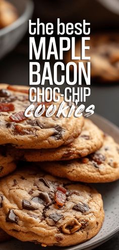 the best maple bacon choc chip cookies on a plate with text overlay that reads, the best maple bacon choc chip cookies