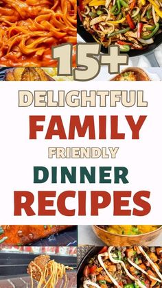 a collage of different dinner dishes with the words, 15 delightful family friendly dinner recipes