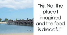 an image of a beach with the words fiji not the place i imagined and the food is dreadiful