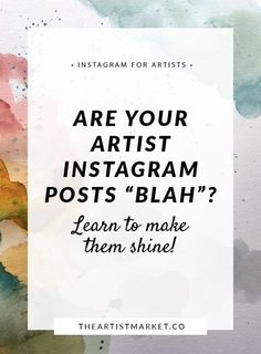 watercolor paint with the words are your artist instagramm posts blah? learn to make them shine