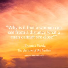 a sunset with the quote why is it that a woman can see from a distance what a man cannot see close?