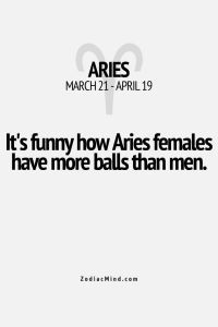 an advertisement with the words aris march 21 - apr 19 it's funny how aris females have more balls than men