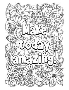 the words make today amazing are outlined in black and white on a floral background with lots of flowers