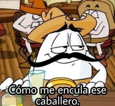 a cartoon character sitting at a table with a mustache on it's head and the caption reads, como me encula es se caballero