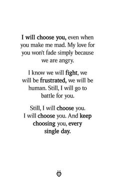 a poem written in black and white with the words i will choose you, even when you