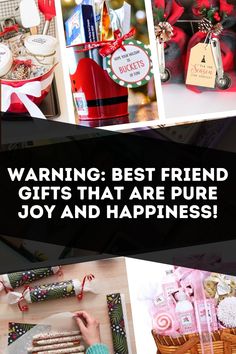 the words warning best friend gifts that are pure joy and happiness on top of pictures