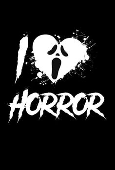 i love horror written in white on a black background