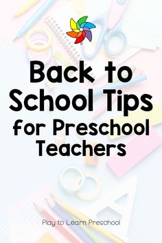 back to school tips for preschool teachers from play to learn preschool with the text overlay