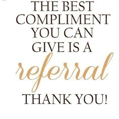 the best compliment you can give is a refer thank