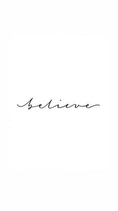 the word believe written in cursive writing on a white background with black ink