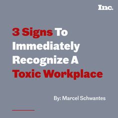 the cover of three signs to immediately recognize a toxic workplace by marcel schwates