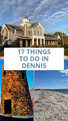 the beach, house and ocean with text overlay that reads 17 things to do in dennis