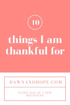 the words, 10 things i am grateful for in white and pink on an orange background