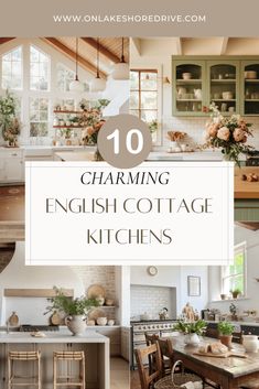 the top 10 charming english cottage kitchens with text overlay that reads, charming english cottage kitchens