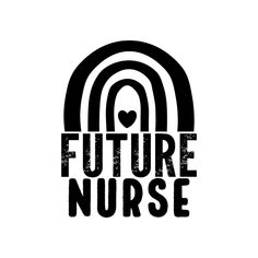 the words future nurse in black and white with an image of a rainbow on it