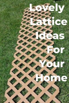 the words lovely lattice ideas for your home are in white letters on a green lawn