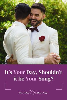 two men in tuxedos hugging each other with the caption it's your day, shouldn't be your song?