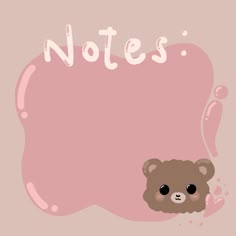 a brown teddy bear peeking out from behind a pink background with the word notes written below it