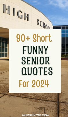 the words high school 90 + short funny senior quotes for 2020 are in front of a building