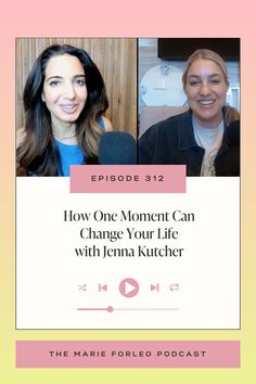 two women with the words how one moment can change your life with jenny kutcher