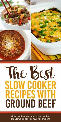 the best slow cooker recipes with ground beef and other ingredients to make them delicious