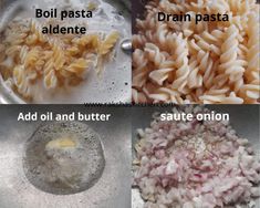 four different types of pasta being cooked in pans with words above them that read, boil pasta aldente drain pasta add oil and butter saute onion