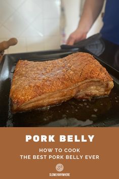 pork belly being cooked on a grill with text overlay that reads pork belly how to cook the best pork belly ever