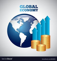 the globe and stacks of gold coins with an arrow pointing up to it that says global economy