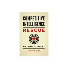 the book cover for competitive intelligence rescue getting it right