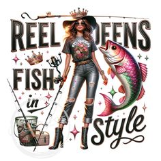 a woman with a fishing pole and fish in her hand is wearing a t - shirt that says reel queens, fish style