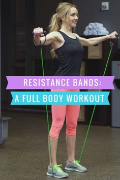 a woman is doing resistance bands with the words, a full body workout on it