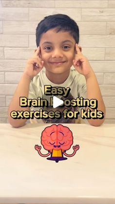 a young boy sitting at a table with his hands on his head and the words easy brain posting exercises for kids