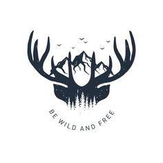 a deer head with mountains in the background and text be wild and free on it