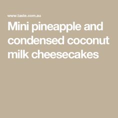 the text reads mini pineapple and condensed coconut milk cheesecakes on a brown background