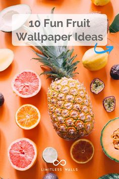 a pineapple surrounded by fruit on an orange background with the words 10 fun fruit wallpaper ideas