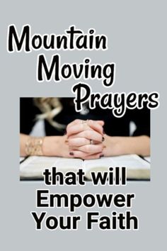 two people holding hands with the words mountain moving prayers that will empower your faith