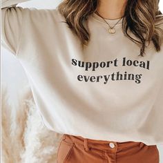 Support Local Business While Wearing This Soft Comfortable Sweatshirt. Cozy Everyday Tops With Letter Print, Cozy Everyday Letter Print Tops, Canada Fashion, Trendy Shirts, Support Local, Daily Wear, Fashion Forward, Layering, Shirt Designs