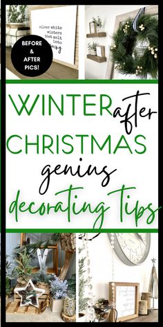 the words winter after christmas genius's decor tips are in green and white letters