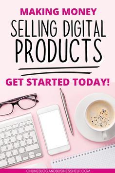 a pink background with the words making money selling digital products get started today on it