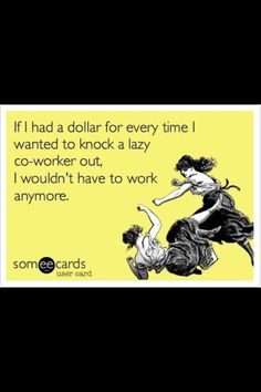 Lazy People Quotes, Co Worker Memes, Lazy Coworker, Big Brother Tv, Coworker Quotes, Monday Quotes, Fun And Games, Quotes By Authors