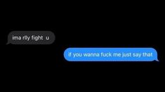 two texts that are in the dark with one saying, if you wanna't tuck me just say that