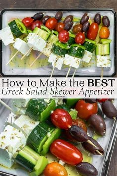 several different types of vegetables on skewers with the words how to make the best greek salad skewer appetizer