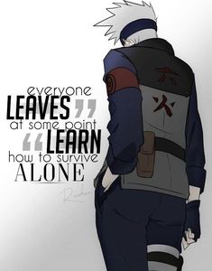 Naruto Quotes, Everyone Leaves, Image Spiderman, Kakashi Sensei