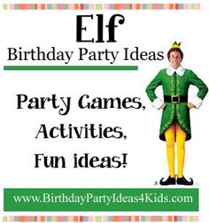 an elf birthday party ideas sign with the words, ef party games, activities, fun ideas