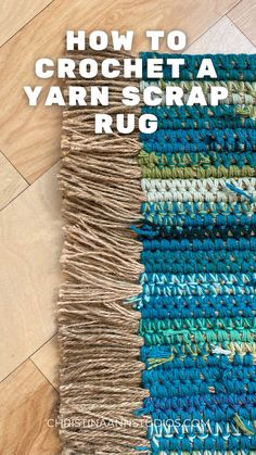 how to crochet a yarn scrap rug with text overlay that reads, how to crochet a yarn scrap rug