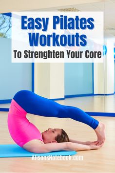 a woman doing yoga poses with the words easy pilates workouts to strength your core