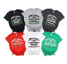 Most Likely To and Custom Most Likely Christmas Shirts,Christmas Most Likely To Tshirt,Most Likely To Family Shirt,Most Likely To Group Tees *Free shipping over $35. *Please review all size charts displayed in the product images. *Sizing might differ 1" (+-) . We recommend you to size up of you're between two sizes. *All shirts are made with top-of-the-line DTF and pressed with a professional grade heat press. * If you want to add or change anything on the existing design that is displayed in th Family Matching Christmas, Matching Christmas Shirts, Christmas Party Shirts, Family Shirts Matching, Group Shirts, Family Christmas Pajamas, Funny Christmas Shirts, Family Christmas Shirts, Family Shirt